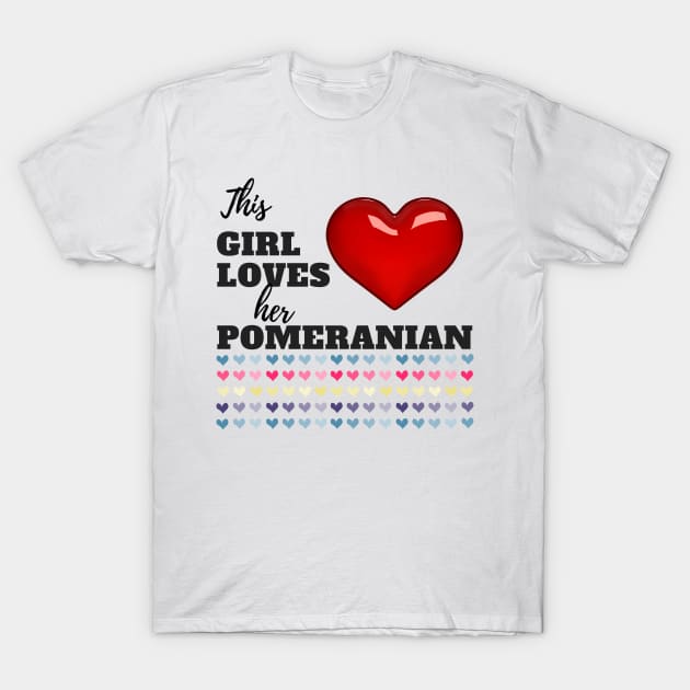 This Girl Loves Her Pomeranian T-Shirt by UpLifeRadio